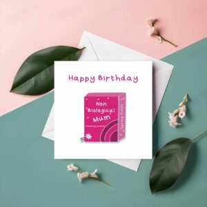Non Bio Mum Happy Birthday Card